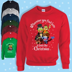 Where ever you find love it feels like christmas Inspired By A Muppet's Christmas Carol, Christmas Jumper childrens, Adults