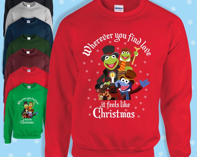 Where ever you find love it feels like christmas Inspired By A Muppet's Christmas Carol, Christmas Jumper childrens, Adults