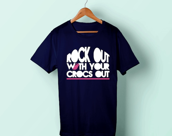 Rock out with your crocs out T-Shirt | unisex | ladies | mens | printed tshirt | tee | graphic | gift | funny | crocs | apparel