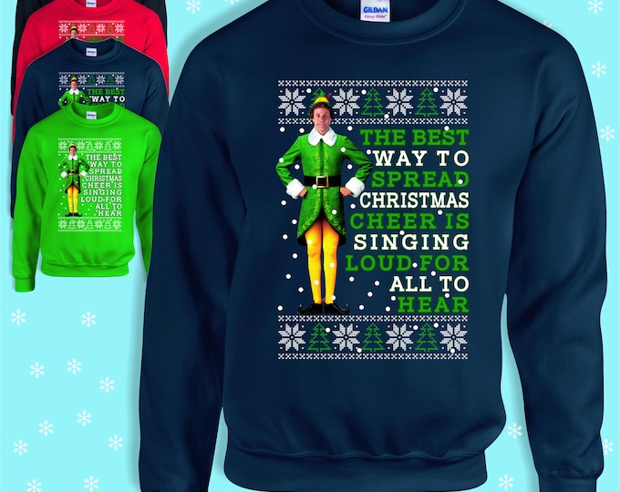 The best way to spread Christmas cheer is singing loud for all to hear Inspired by the film Elf