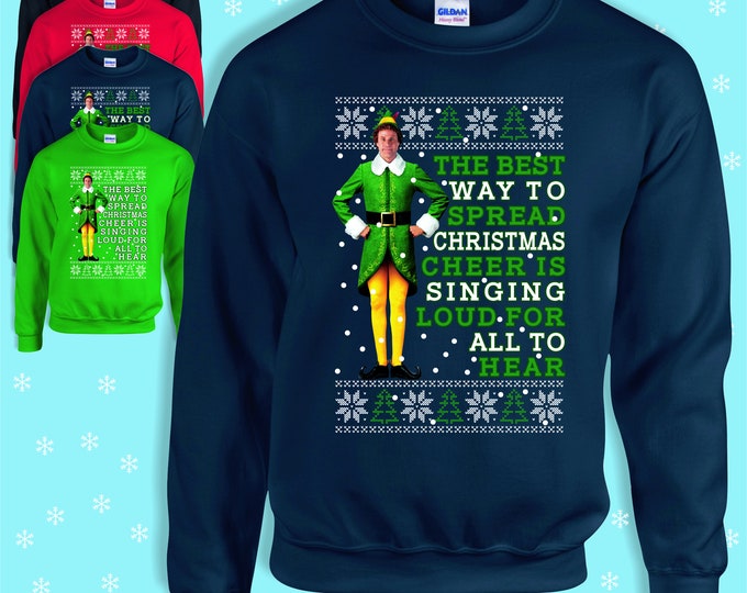 The best way to spread Christmas cheer is singing loud for all to hear Inspired by the film Elf