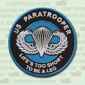 Paratrooper &quot;Life&#39;s Too Short to Be a Leg&quot; - 4&quot; Embroidered Patch (Wax Backing) - Airborne  - Airborne Ranger - Special Forces - Jump Master