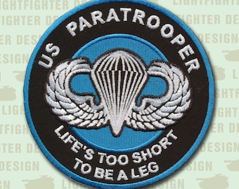 Paratrooper &quot;Life&#39;s Too Short to Be a Leg&quot; - 4&quot; Embroidered Patch (Wax Backing) - Airborne  - Airborne Ranger - Special Forces - Jump Master