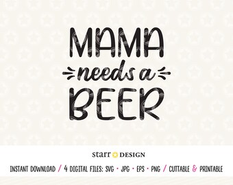 Beer svg, Mama Needs A Beer svg, Beer file, Digital File, SVG file, Cricut file, Mom svg, Drinks svg, Funny svg, Cutting file