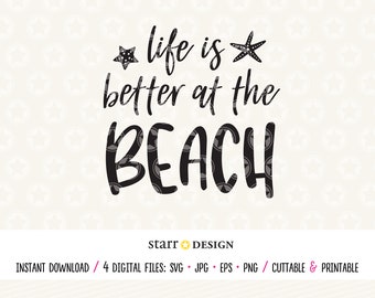 Life Is Better At The Beach - Digital File in SVG Jpg Png and EPS - Cut, Print, Decal for Cricut Crafting and more