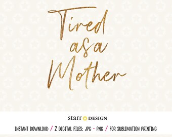 Stanca come una madre jpg, mamma png, file grafico per stampa a sublimazione, clip art per la progettazione di magliette e altro ancora