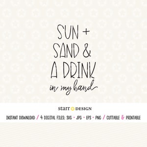Sun svg, Sun, Sand and a Drink in My Hand, Digital file, Beach svg, Cutting File, SVG, Jpg, Cutting file, Print, Cricut file, Summer svg