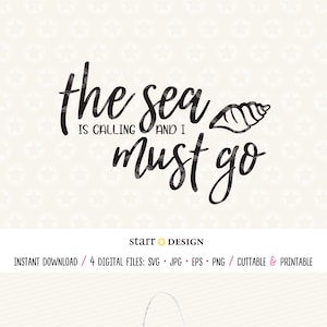 Beach svg, The Sea is Calling and I Must Go , Sea svg, Digital File, SVG, Jpg, Png, EPS, Cut file, Print, Cricut, Cricut Svg, Cutting File