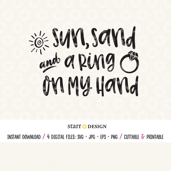 Engagement SVG, Sun Sand and a Ring on my Hand svg png jpeg eps,  Crafting and Cutting file, Vinyl Cut File, Bride to Be