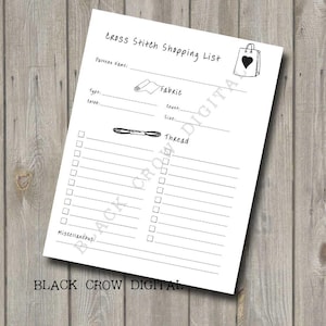 May include: A printable cross stitch shopping list with sections for fabric, thread, and miscellaneous items. The list includes a space for the pattern name, fabric type, color, count, size, and thread colors.