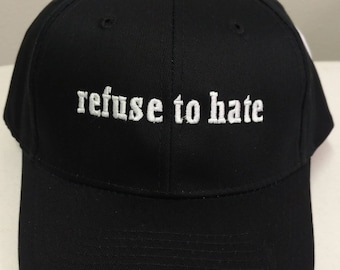 Refuse to hate hat, World Peace, Don't Hate, All Lives Matter, Coexist, Peace on Earth, Embroidered Ballcap, Adjustable Baseball Hat,
