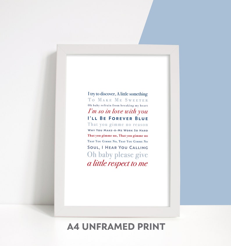 May include: A white framed print with a blue and red lyric print of the song "Forever Blue" by the artist "Soul, I Hear You Calling". The lyrics are: "I try to discover, A little something TO MAKE ME SWEETER Oh baby refrain from breaking my heart I'm so in love with you I'LL BE FOREVER BLUE That you gimme no reason WHY YOU MAKE-A-ME WORK SO HARD That you gimme no. That you gimme no THAT YOU GIMME NO. THAT YOU GIMME NO SOUL, I HEAR YOU CALLING Oh baby please give a little respect to me". The print is labeled "A4 UNFRAMED PRINT".