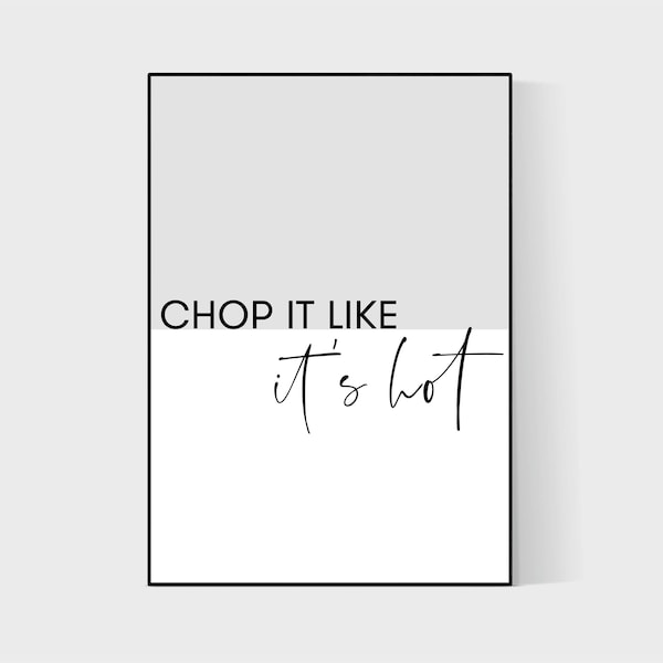 Chop it likes it's hot print