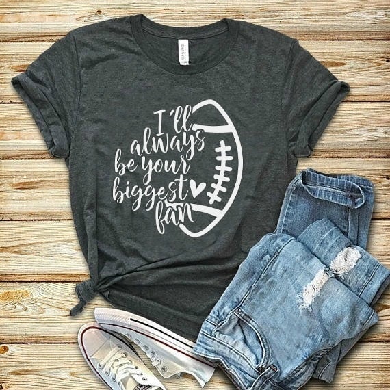 I Will Always Be Your Biggest Fan Football Mom Tshirt I Will Always Be Your Biggest Fan Football Mom Tshirt