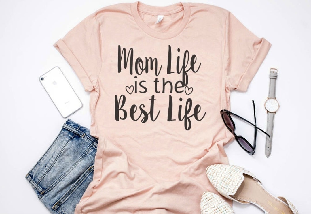 Mom Life is the Best Life// Motherhood// Womens Shirt// Mom - Etsy