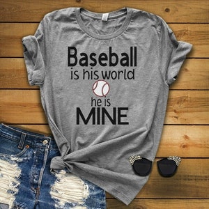 Baseball is his world// he is mine// baseball mom shirt// baseball mom// baseball// unisex shirt// little league