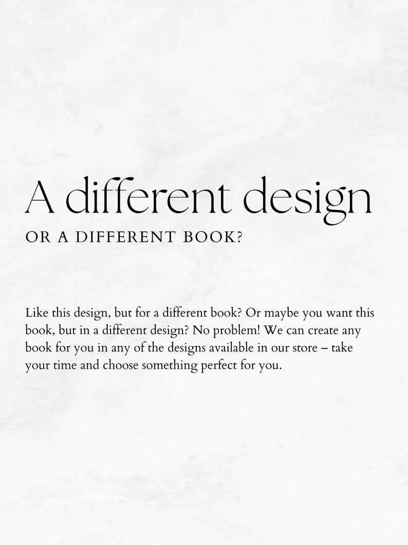 We can create any book for you in any of the designs available in our store
