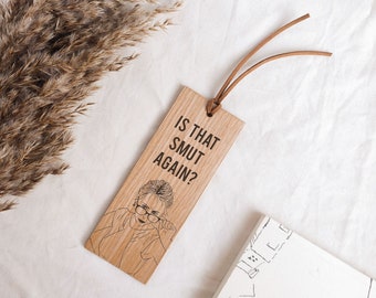 Is That Smut Again Bookmark, Nature Bookmark, Personalized Wooden Bookmark, Book Whore, Christmas Gift for Bookworm, Bookmark With Quote