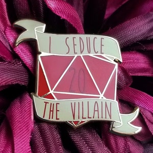 Dungeons and Dragons Hard Enamel Pin DnD D20 Sassy Dice  - I Seduce the Villain