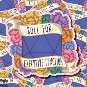 May include: A purple 20-sided die with a floral border and a banner that reads "Roll for Executive Function".