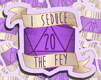Dungeons and Dragons Vinyl Sticker DnD D20 Sassy Dice - I Seduce the Fey
