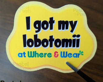 I got my lobotomii Vinyl Sticker Tomodachi Life Parody Sticker