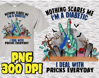 Diabetic Awareness PNG, Nothing Scares Me I'm A Diabetic, I deal with Pricks, Zombie PNG