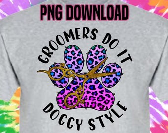 Groomers Do It Doggy Style Groomer PNG, Printable Sublimation Design,high resolution 300 dpi