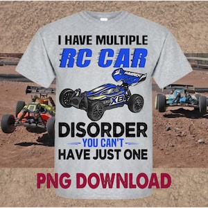 May include: A gray t-shirt with the text "I have multiple RC car disorder - you can't have just one" and a blue and yellow RC car graphic. The text "PNG download" is at the bottom of the shirt.