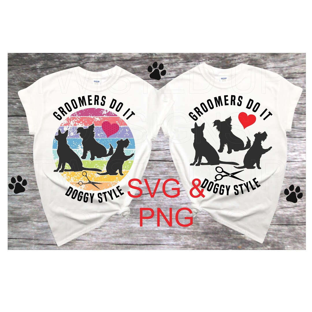 Groomers Do It Doggy Style. SVG PNG Files Bundle,cricut, Cameo Cutting