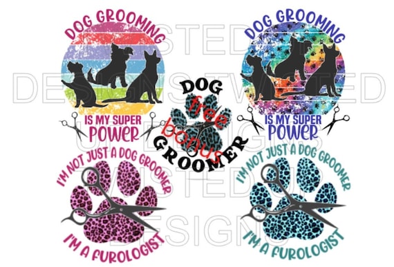 Dog Groomer PNG files bundle, Plus one FREE! Furologist, Dog Grooming is my super power,Printable Sublimation Design,high resolution 300 dpi