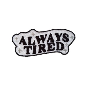 Embroidered Patches Always Tired Funny Quotes Iron On Badge Patches for Jacket Funny message Applique Patches for jeans embroidery quote