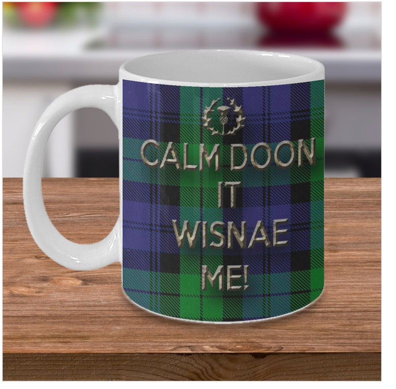 Funny Scottish Mug Calm Doon It Wisnae Me Funny Scottish | Etsy