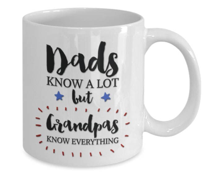 Details about   Dads Know A Lot Grandpas Know Everything Best Grandpa Gift Coffee Mug Grandpa 