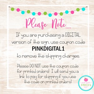 May include: A pink and green garland with a white sign that says "Please Note..."  If you are purchasing a DIGITAL version of the sign, use coupon code PINKDIGITAL1 to remove the shipping charges. Please DO NOT use the coupon code for printed orders! I will send you a link to pay for shipping if you use the code on printed orders!  The sign also has a pink apple logo with the text "pink apple PARTIES".