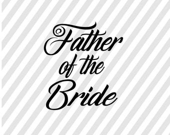 Download Father Of The Bride Cutting File For Cricut Father Of The Bride Svg Father Of The Bride Dxf Father Of The Bride Png Kits How To Craft Supplies Tools