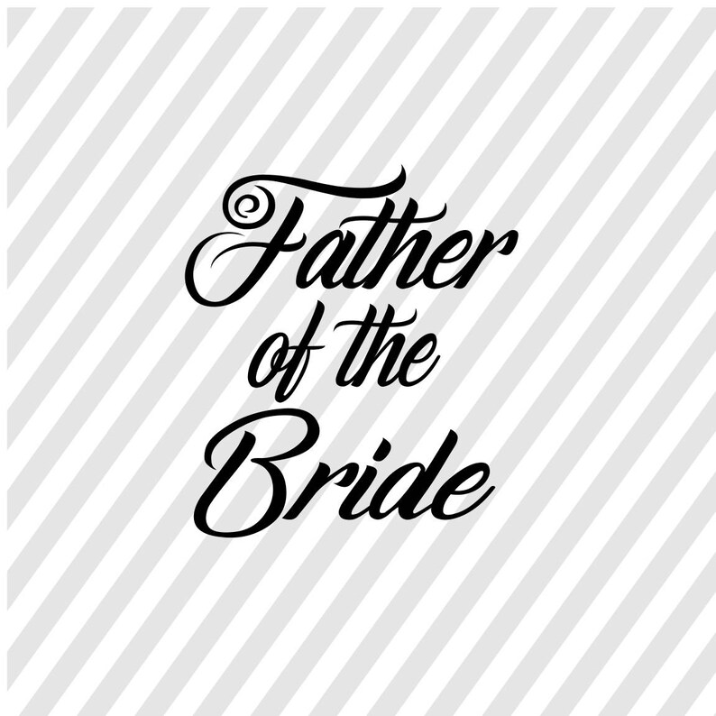 Download Father Of The Bride Cutting File For Cricut Father Of The Bride Svg Father Of The Bride Dxf Father Of The Bride Png Electronics Circuitry Craft Supplies Tools