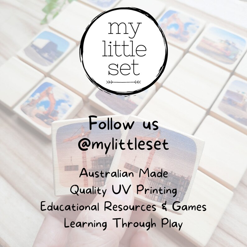 May include: A set of wooden blocks featuring images of construction vehicles and buildings. The blocks are arranged in a grid pattern and are labelled "my little set". The text "Follow us @mylittleset" is also visible. The blocks are made in Australia and feature quality UV printing. The text "Educational Resources & Games Learning Through Play" is also visible.