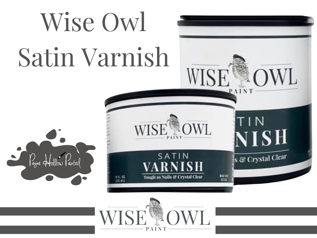 Wise Owl SATIN VARNISH Wise Owl Paint Upcycled Furniture Water Based