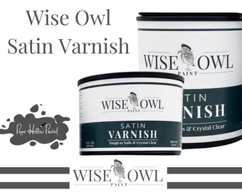 Wise Owl SATIN VARNISH • Wise Owl Paint • Upcycled Furniture • Water Based Varnish • Furniture Topcoat