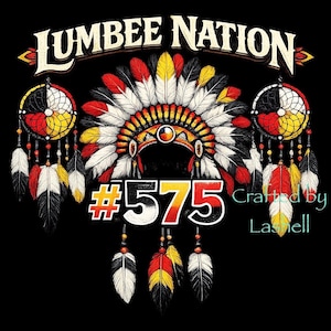 May include: A graphic design on a black background features the text "LUMBER NATION" above a Native American headdress and the number "#575". Two dream catchers and multiple feathers in red, yellow, black, and white complete the design.