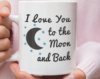 I Love You to the Moon and Back Mug, Valentines Gift,  Present, Romantic Gift, Love Gift, Best Friends Mug, Moon and Back, Girlfriend Gift