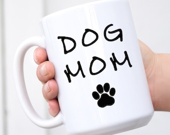 Dog Mom Mug, Dog Mom Gift, Dog Lover Gift, Dog Mug, Dog Mom, Dog Coffee Mug, Gifts for Dog Lovers, Dog Mom Cup, Paw Mug, Puppy Mug, Fur Mom