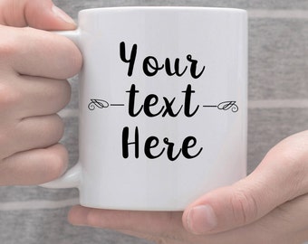 Custom Coffee Mug - Design Your Own Mug - Custom Name Mug - Personalized Mug - Custom Mug- Custom Coffee Mug With Saying - Personalised Mugs