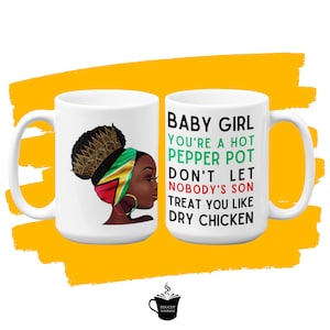 May include: White ceramic mug with a black and green illustration of a woman with a crown and the text "BABY GIRL YOU'RE A HOT PEPPER POT DON'T LET NOBODY'S SON TREAT YOU LIKE DRY CHICKEN"