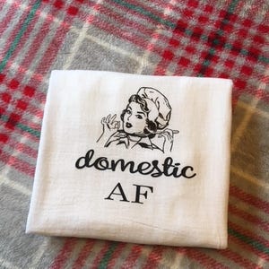 Domestic AF/Shit housewife/Be more like coffee/funny flour sack towel/dishtowel/tea towel/funny gifts for her/stocking stuffers/hostess gift image 2