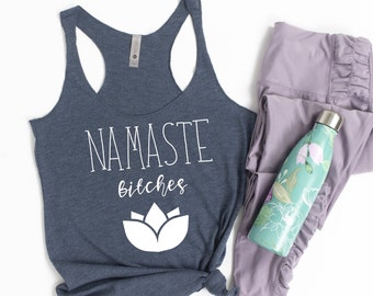 Namaste Bitches funny yoga tank top/funny gym shirt/funny yoga workout top/yoga shirts/funny yoga tank for her/yoga gifts/fun fitness tanks