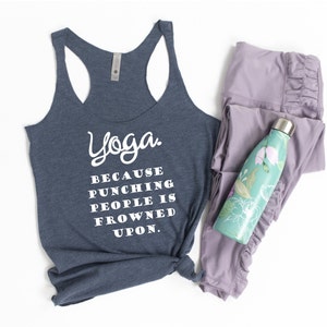 Funny yoga shirt/ funny workout shirt/ funny yoga tank/Yoga. Because punching people is frowned upon