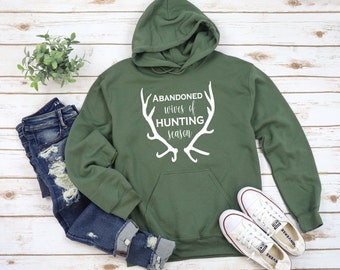 Abandoned Wives of Hunting Season funny hunting hoodie/gift for hunters/outdoor themed sweatshirt/antlers/hunting and fishing gifts