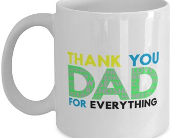 Thank You Dad For Everything Funny Coffee Mug For Him Cool Fun Gift